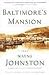 Baltimore's Mansion by Wayne Johnston
