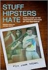 Stuff Hipsters Hate by Brenna Ehrlich