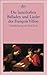 Die lasterhaften Balladen und Lieder des Francois Villon (Nachdichtung von Paul Zech)