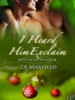 I Heard Him Exclaim: A Modern Gay Romance with a Dash of Christmas Magic (Kindle Edition)