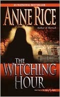 The Witching Hour (Lives of the Mayfair Witches, #1)