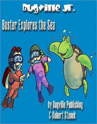 Buster Explores the Sea (Bugville Critters, Bugville Jr. #8)