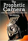The Prophetic Camera: A Short Science Fiction Novel About Time