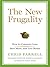 The New Frugality: How to Consume Less, Save More, and Live Better