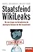 Staatsfeind WikiLeaks. Wie ...