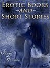Erotic Sensual Romantic A collection of short stories Volume 1