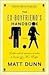 The Ex-Boyfriend's Handbook by Matt Dunn The Ex-Boyfriend's Handbook by Matt Dunn