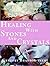 Healing With Stones And Crystals