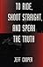 To Ride, Shoot Straight, And Speak The Truth by Jeff Cooper