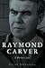Raymond Carver by Carol Sklenicka