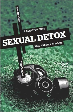 Sexual Detox: A Guide for Guys Who Are Sick of Porn (Paperback)