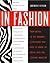 In Fashion: From Runway to Retail, Everything You Need to Know to Break Into the Fashion Industry