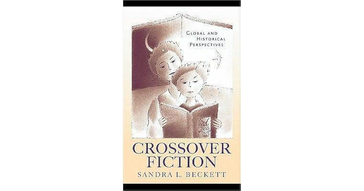 Crossover Fiction Global and Historical Perspectives by Sandra L. Beckett