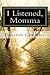 I Listened, Momma