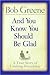 And You Know You Should Be Glad by Bob  Greene