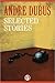 Selected Stories by Andre Dubus