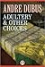 Adultery & Other Choices by Andre Dubus