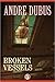 Broken Vessels: Essays: Essays by Andre Dubus (Culture; 26; Garland Reference)