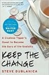 Book cover for Keep the Change: A Clueless Tipper's Quest to Become the Guru of the Gratuity