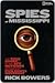 Spies of Mississippi: The True Story of the Spy Network that Tried to Destroy the Civil Rights Movement