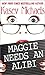 Maggie Needs An Alibi (Magg...