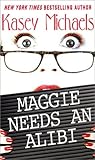 Maggie Needs An Alibi by Kasey Michaels