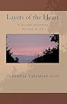 Layers of the Heart by Columbia Valentine Scot