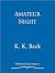 Amateur Night by K.K. Beck Amateur Night by K.K. Beck