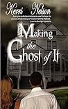 Making the Ghost of It by Kerri Nelson