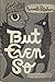 But Even So by Kenneth Patchen