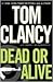 Dead or Alive by Tom Clancy