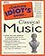 The Complete Idiot's Guide to Classical Music