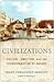 Civilizations: Culture, Ambition, and the Transformation of Nature