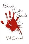 Blood of Like Souls by Val Conrad