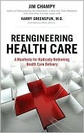 Reengineering Health Care: A Manifesto for Radically Rethinking Health Care Delivery (Kindle Edition)