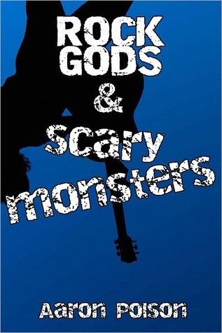 Rock Gods and Scary Monsters (Kindle Edition)