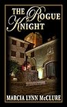 The Rogue Knight by Marcia Lynn McClure