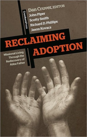 Reclaiming Adoption: Missional Living through the Rediscovery of Abba Father (Paperback)