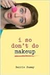 I So Don't Do Makeup