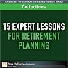 15 Expert Lessons for Retirement Planning (Collection) (FT Press Delivers Collections)