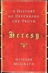 Book cover for Heresy: A History of Defending the Truth