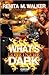 What's Done in the Dark by Renita M. Walker