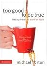 Too Good to Be True by Michael         Horton