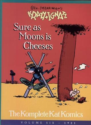 Geo. Herriman's Krazy and Ignatz: Sure As Moons Is Cheeses (The Komplete Kat Komics, Vol 6, 1921)