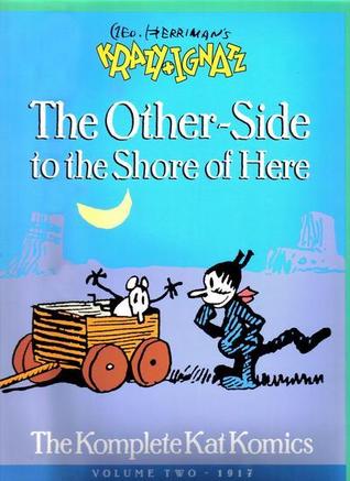 Geo. Herriman's Krazy and Ignatz: The Other-Side to the Shore of Here (Paperback)