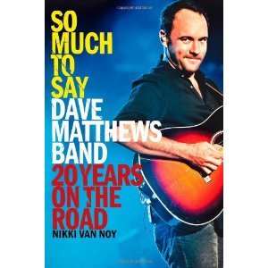 So Much to Say: Dave Matthews Band--20 Years on the Road