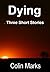 Dying - Three Short Stories