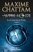 Le Cœur de la Terre (Autre-Monde, #3)
