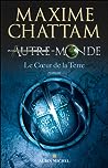 Le Cœur de la Terre by Maxime Chattam