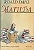 Matilda by Roald Dahl
